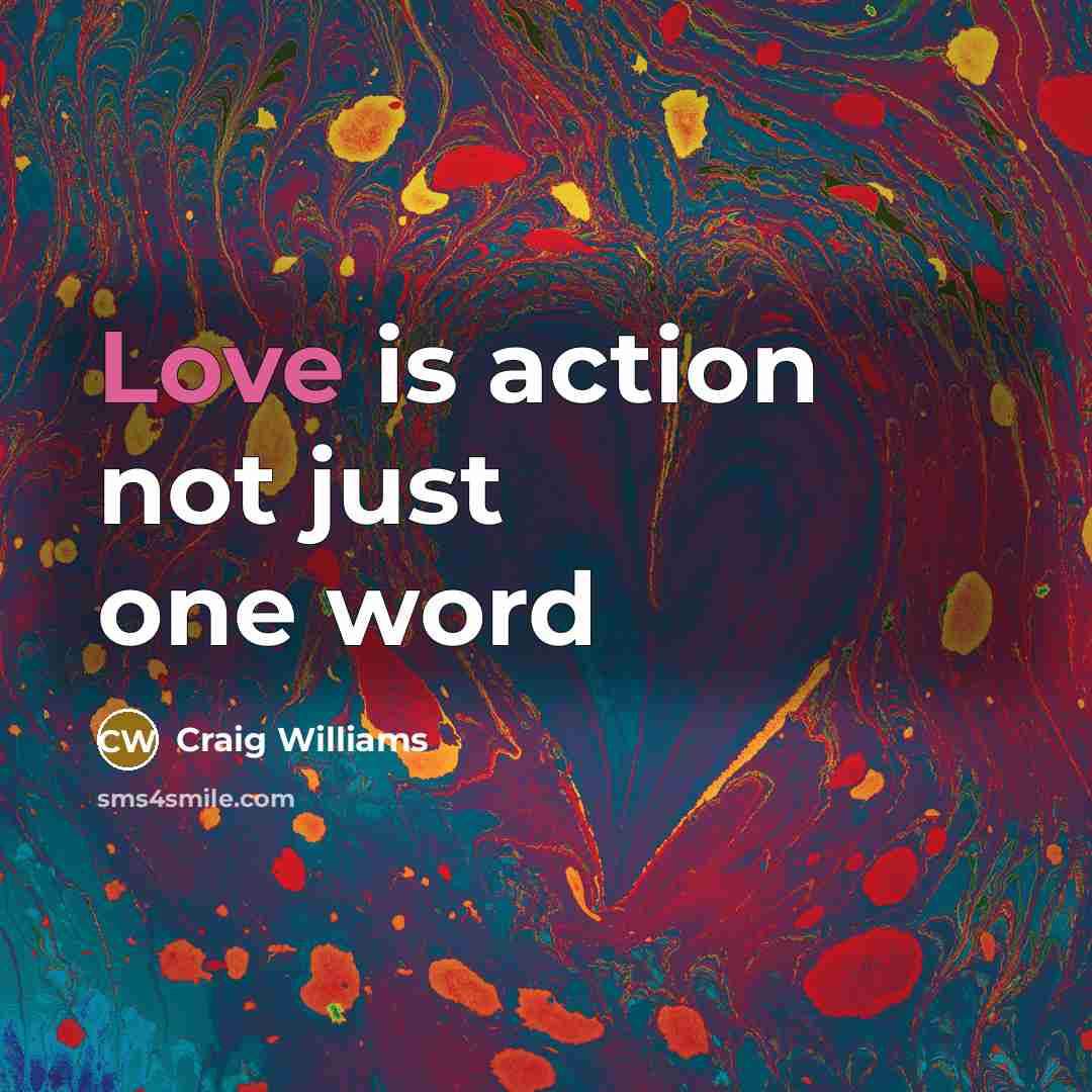 “Love is action not just one word…” quote by Craig Williams