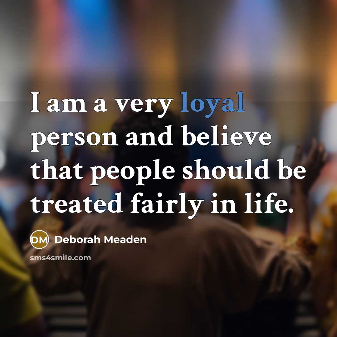 “I am a very loyal person and believe that people…” quote by Deborah Meaden