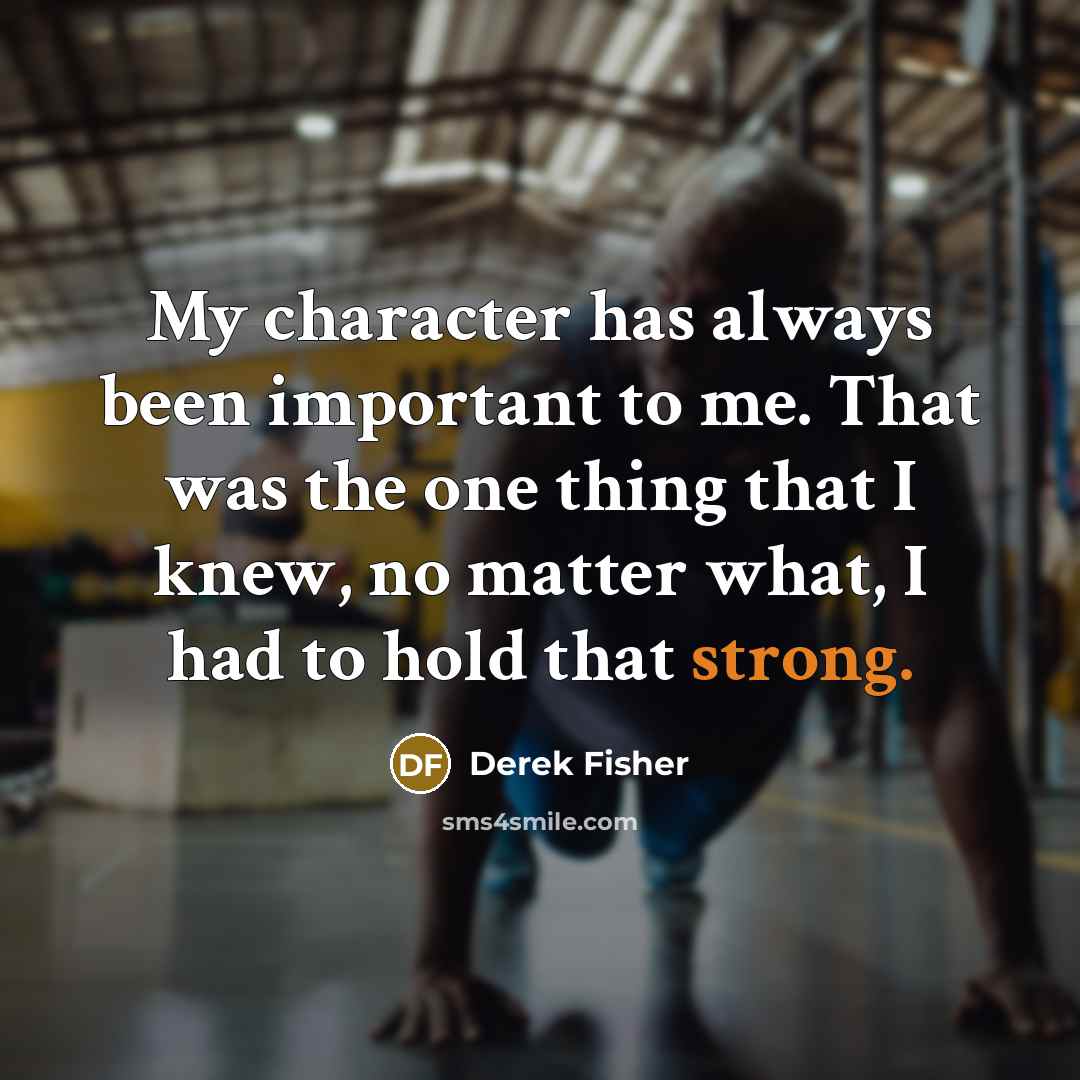 “My character has always been important to me. That was…” quote by Derek Fisher