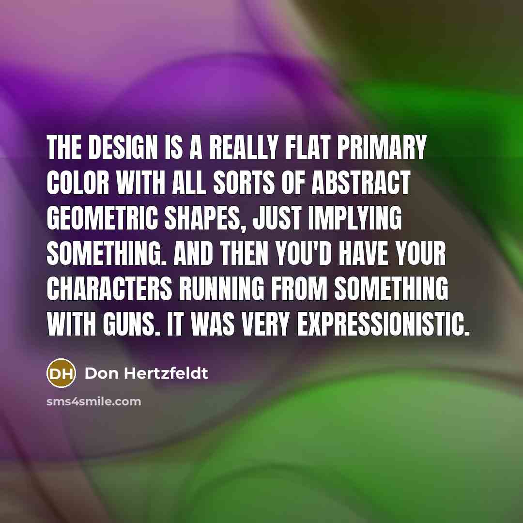 “The design is a really flat primary color with all…” quote by Don Hertzfeldt