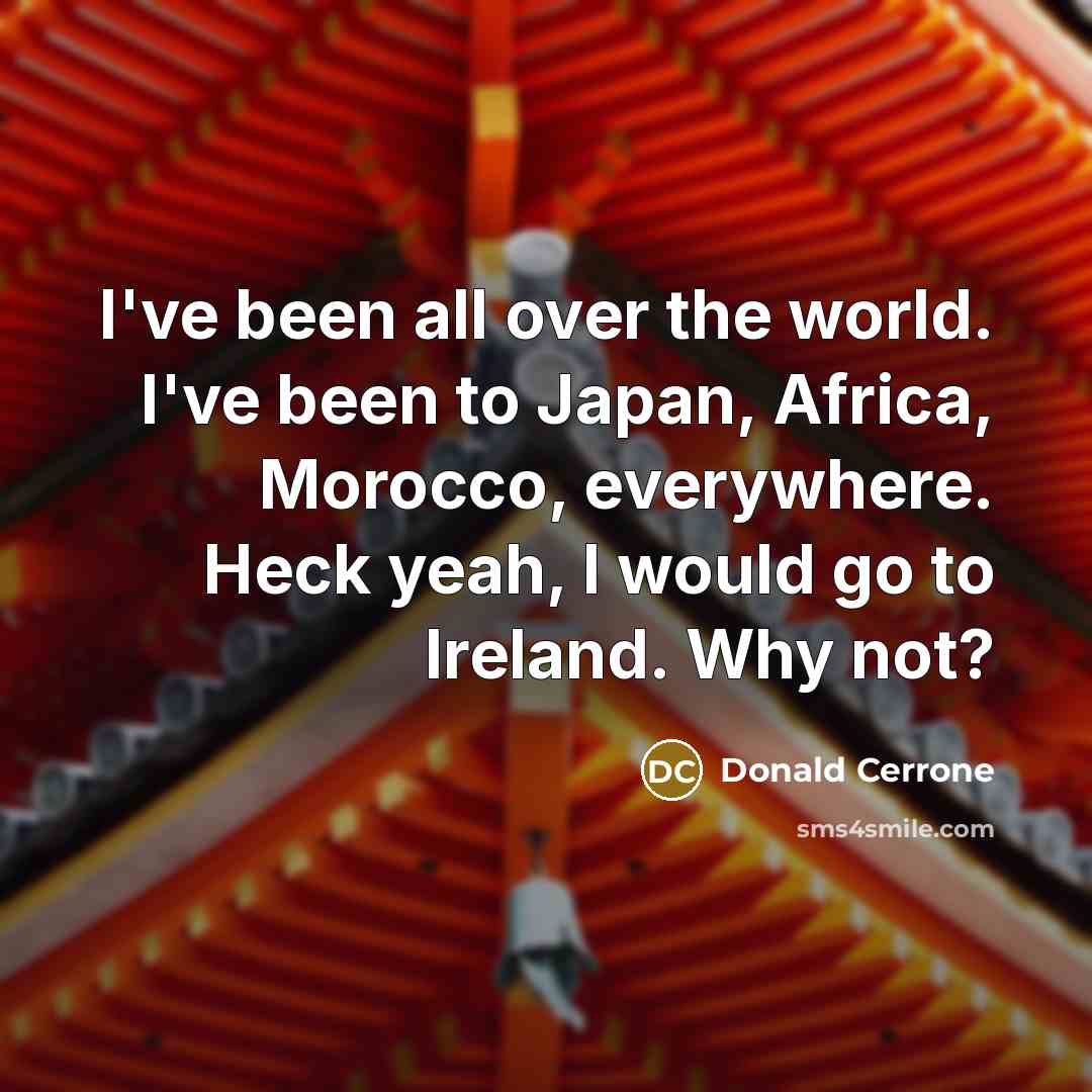 “I've been all over the world. I've been to Japan,…” quote by Donald Cerrone