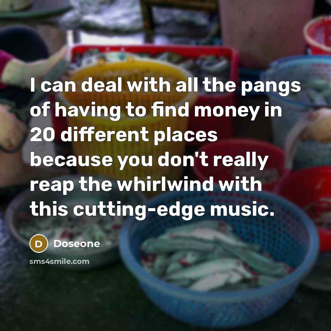 “I can deal with all the pangs of having to…” quote by Doseone