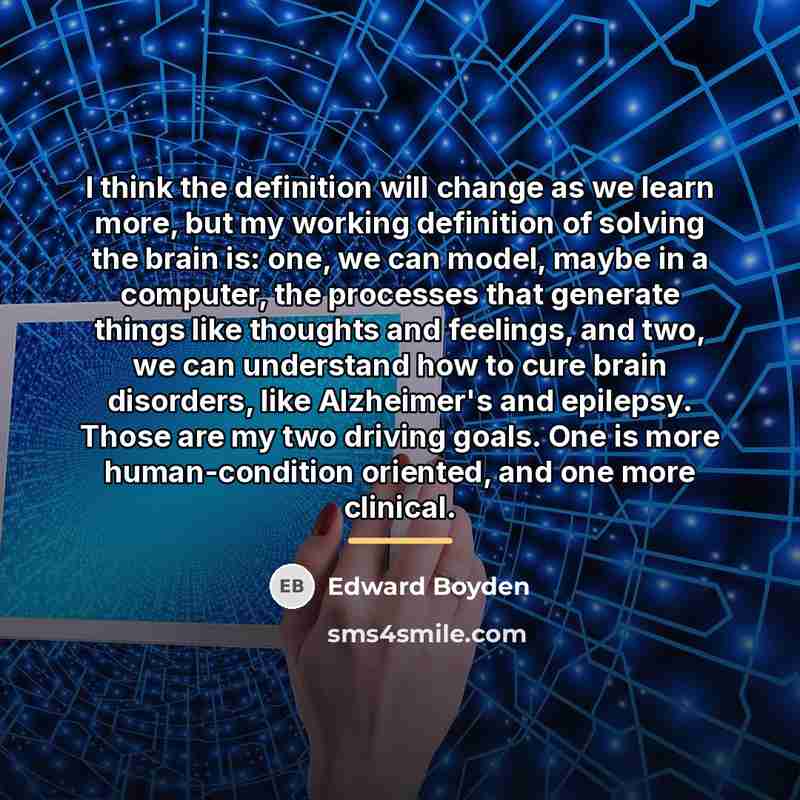 “I think the definition will change as we learn more,…” quote by Edward Boyden