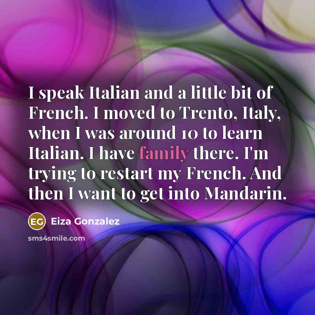 “I speak Italian and a little bit of French. I…” quote by Eiza Gonzalez