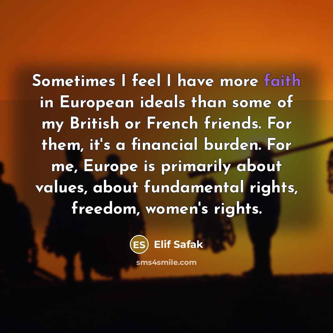 “Sometimes I feel I have more faith in European ideals…” quote by Elif Safak