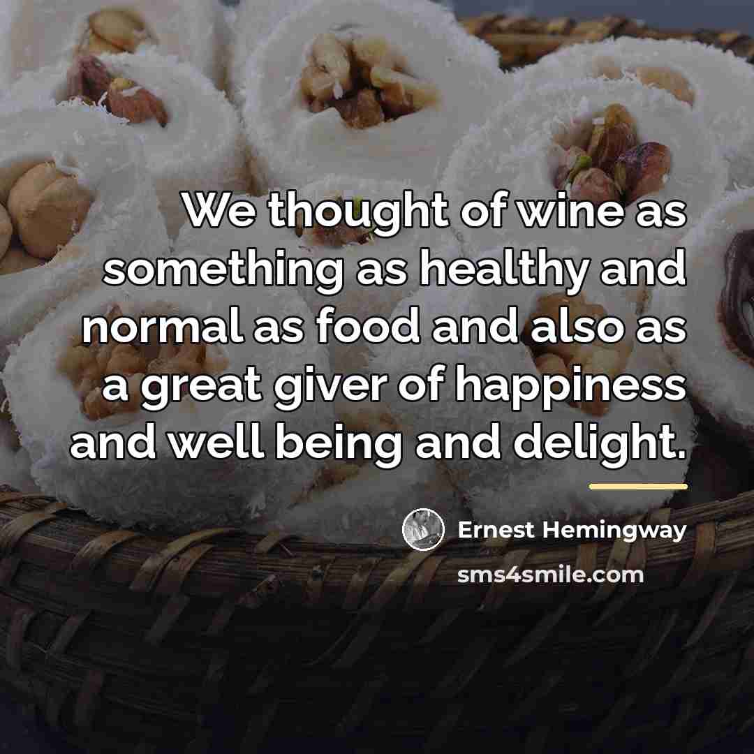 “We thought of wine as something as healthy and normal…” quote by Ernest Hemingway