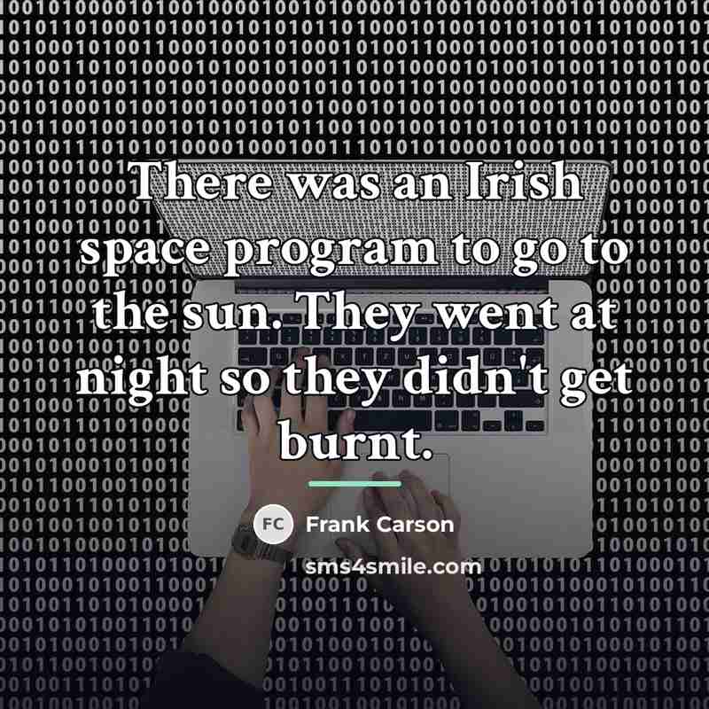 “There was an Irish space program to go to the…” quote by Frank Carson