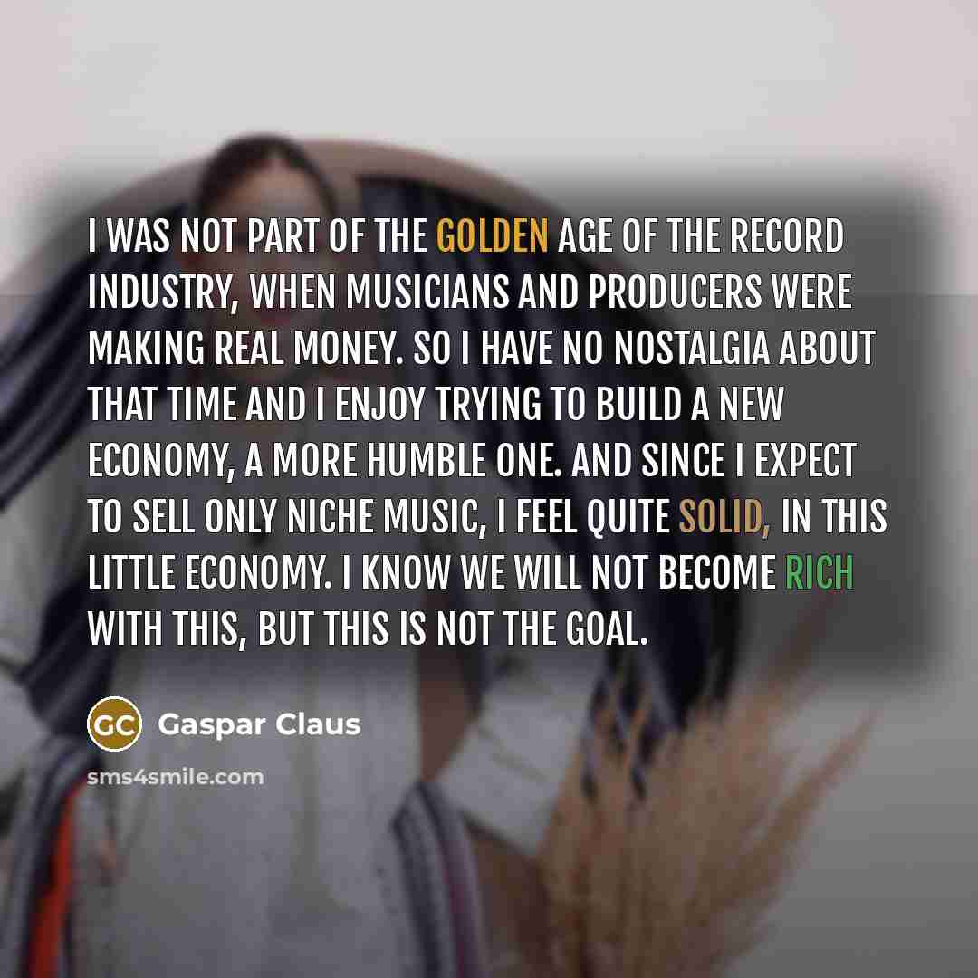 “I was not part of the golden age of the…” quote by Gaspar Claus