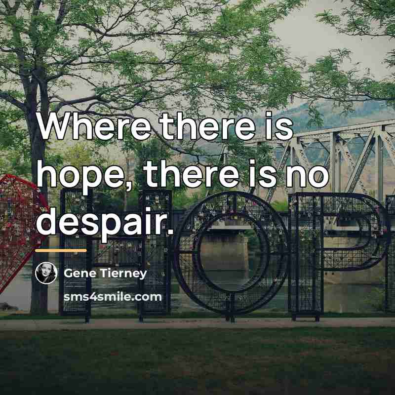 “Where there is hope, there is no despair.…” quote by Gene Tierney