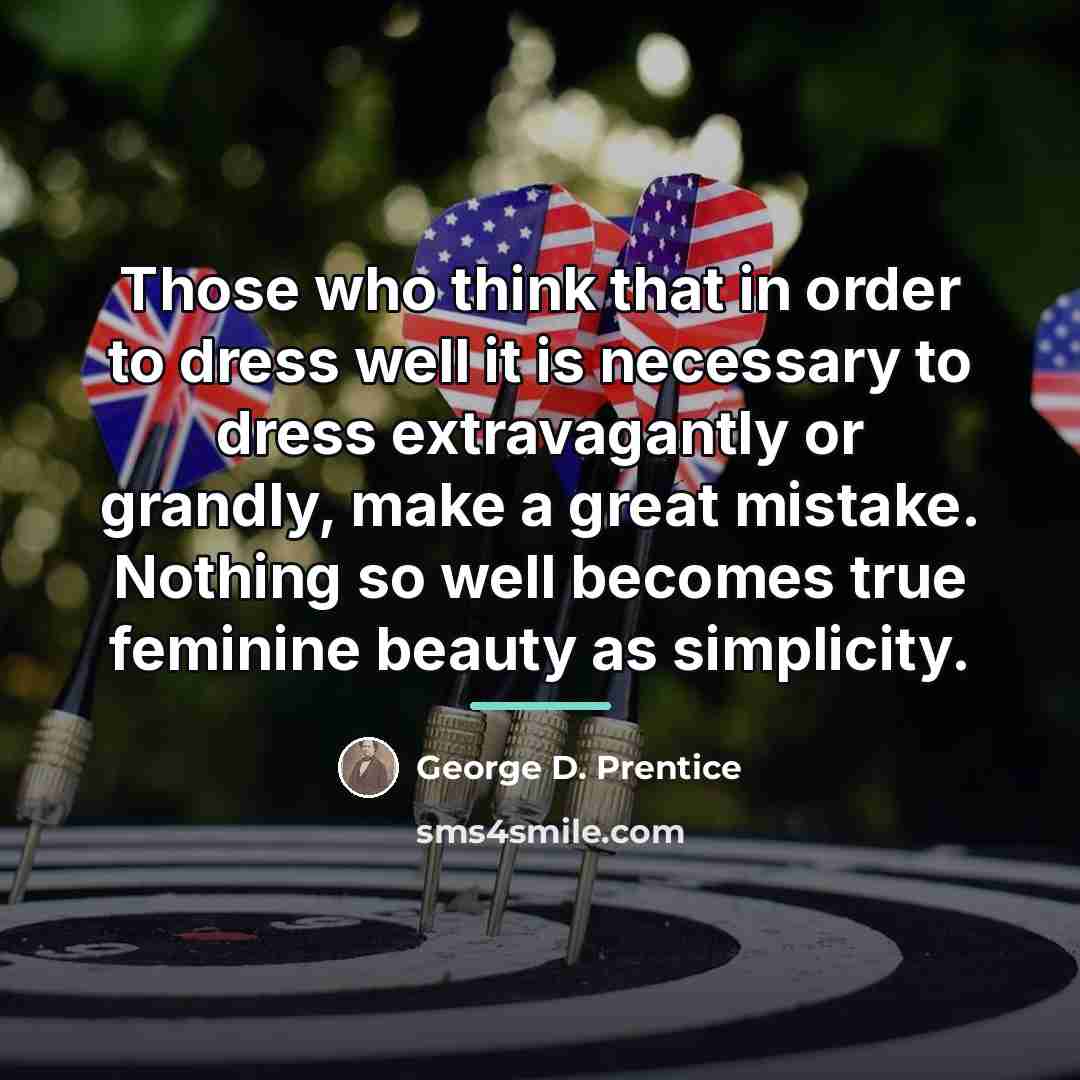 “Those who think that in order to dress well it…” quote by George D. Prentice