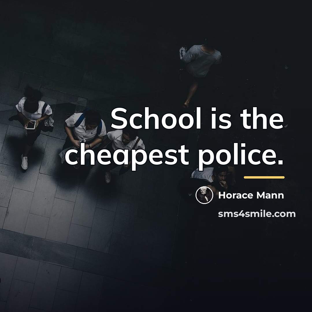“School is the cheapest police.…” quote by Horace Mann