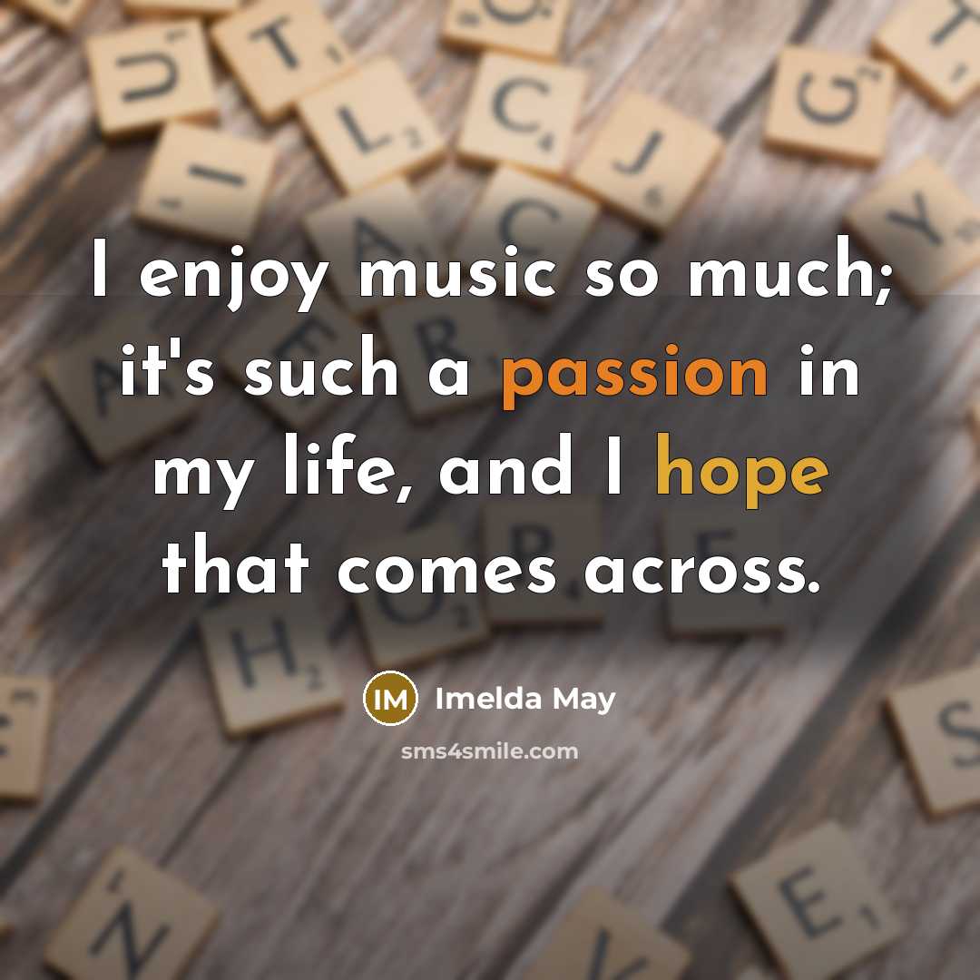 “I enjoy music so much; it's such a passion in…” quote by Imelda May