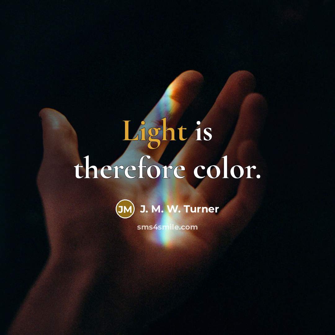 “Light is therefore color.…” quote by J. M. W. Turner