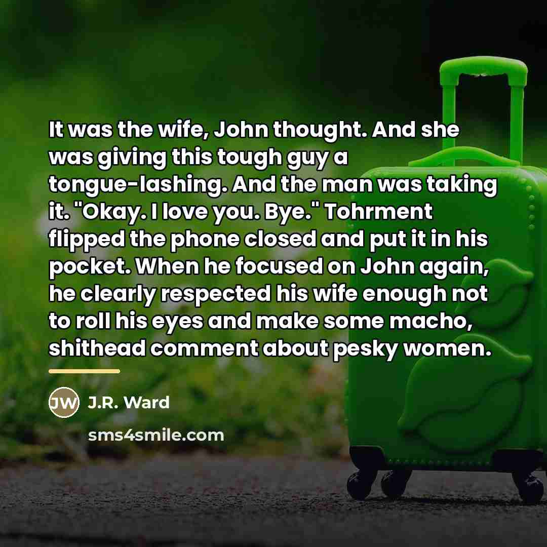 “It was the wife, John thought. And she was giving…” quote by J.R. Ward