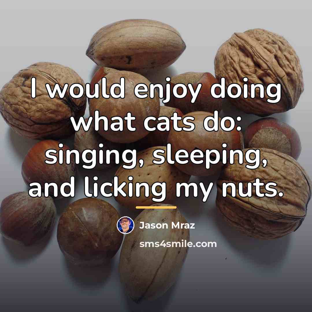 “I would enjoy doing what cats do: singing, sleeping, and…” quote by Jason Mraz