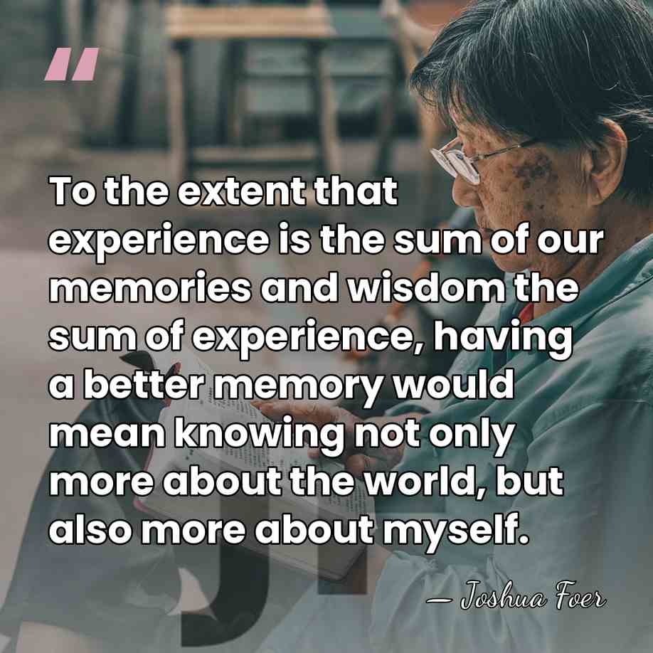 To the extent that experience is the sum of our memories and&hellip; - Joshua Foer