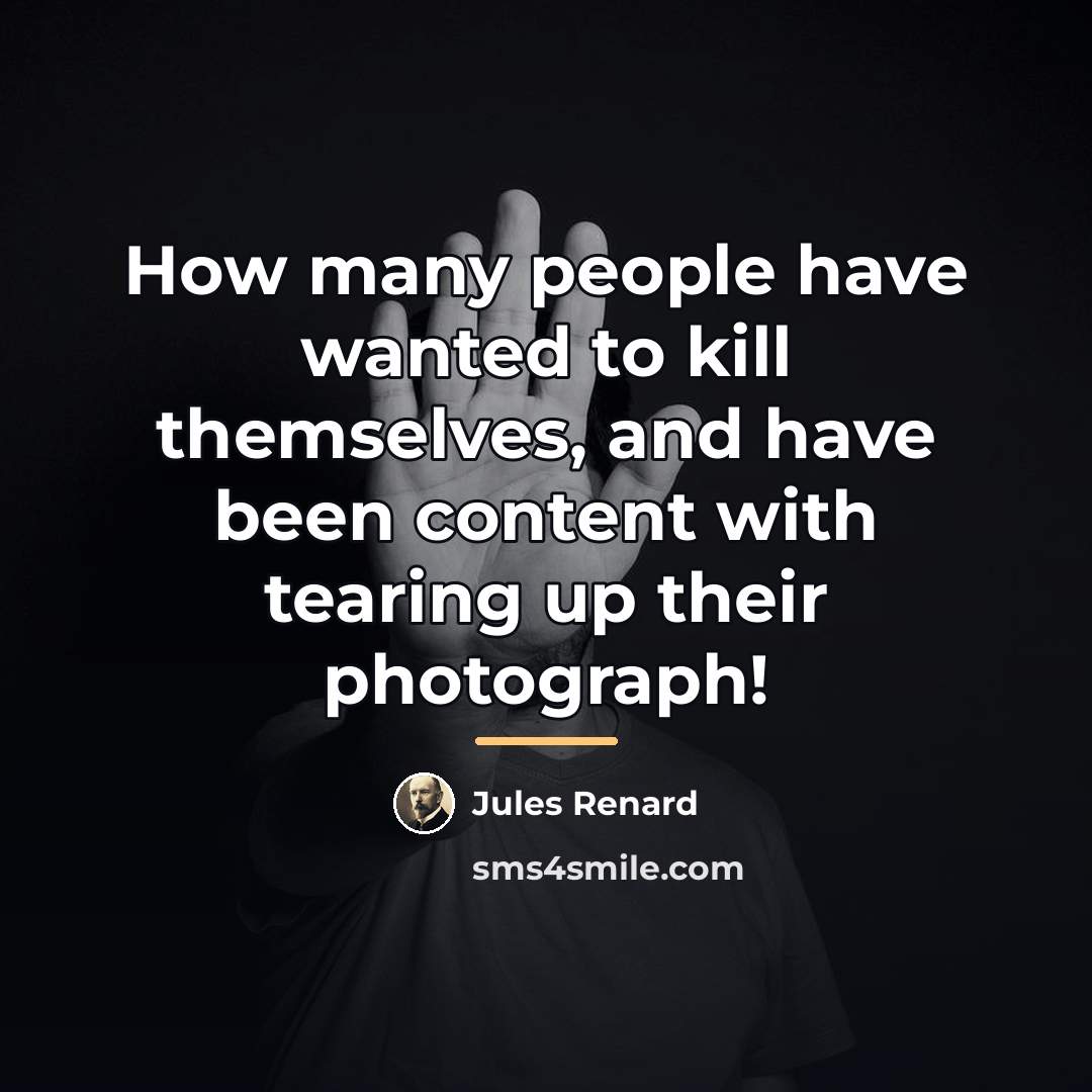 “How many people have wanted to kill themselves, and have…” quote by Jules Renard