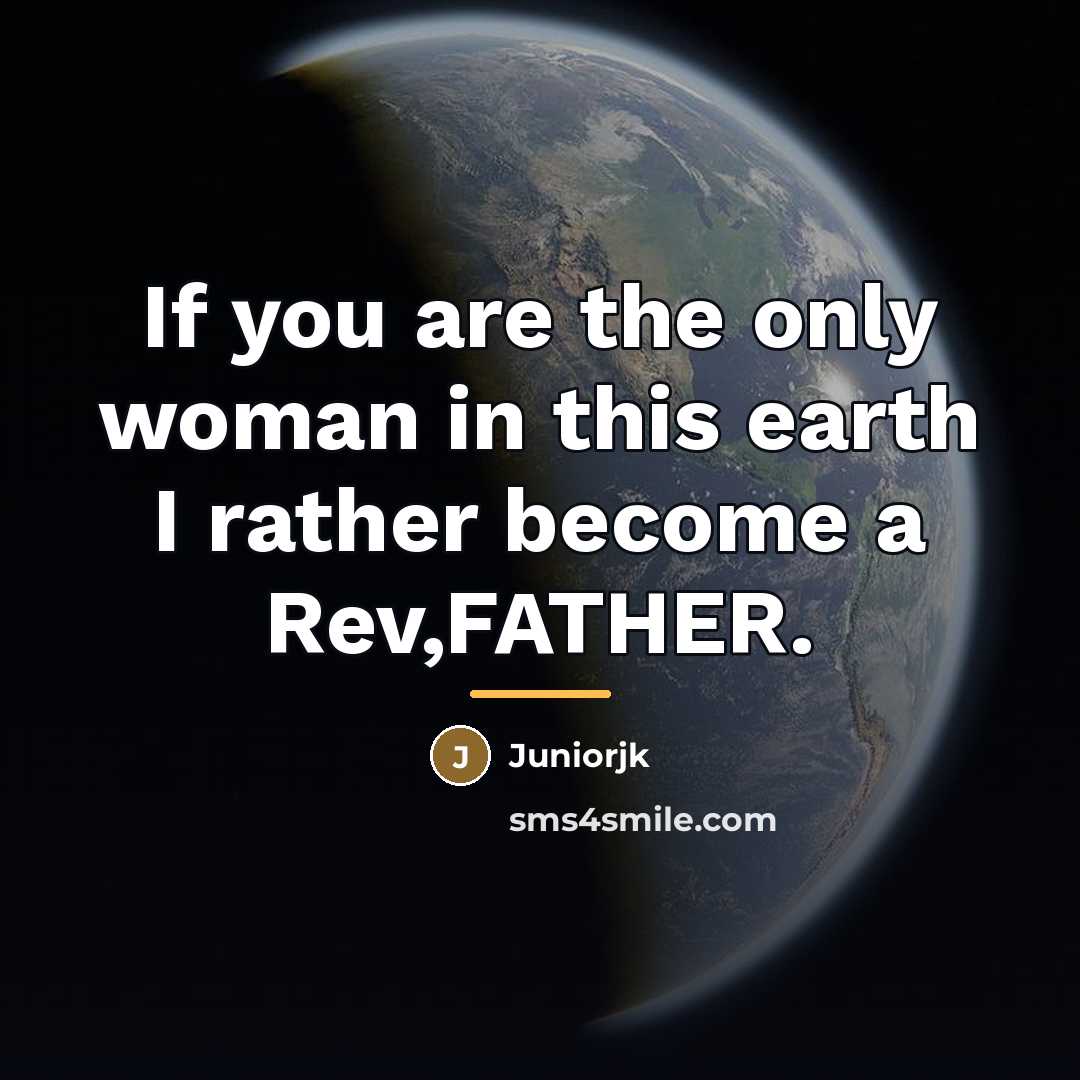 “If you are the only woman in this earth I…” quote by Juniorjk
