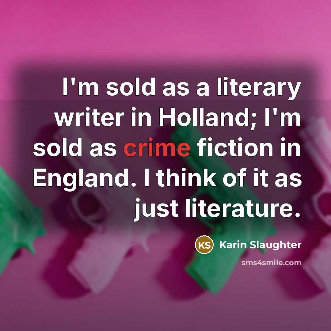 “I'm sold as a literary writer in Holland; I'm sold…” quote by Karin Slaughter