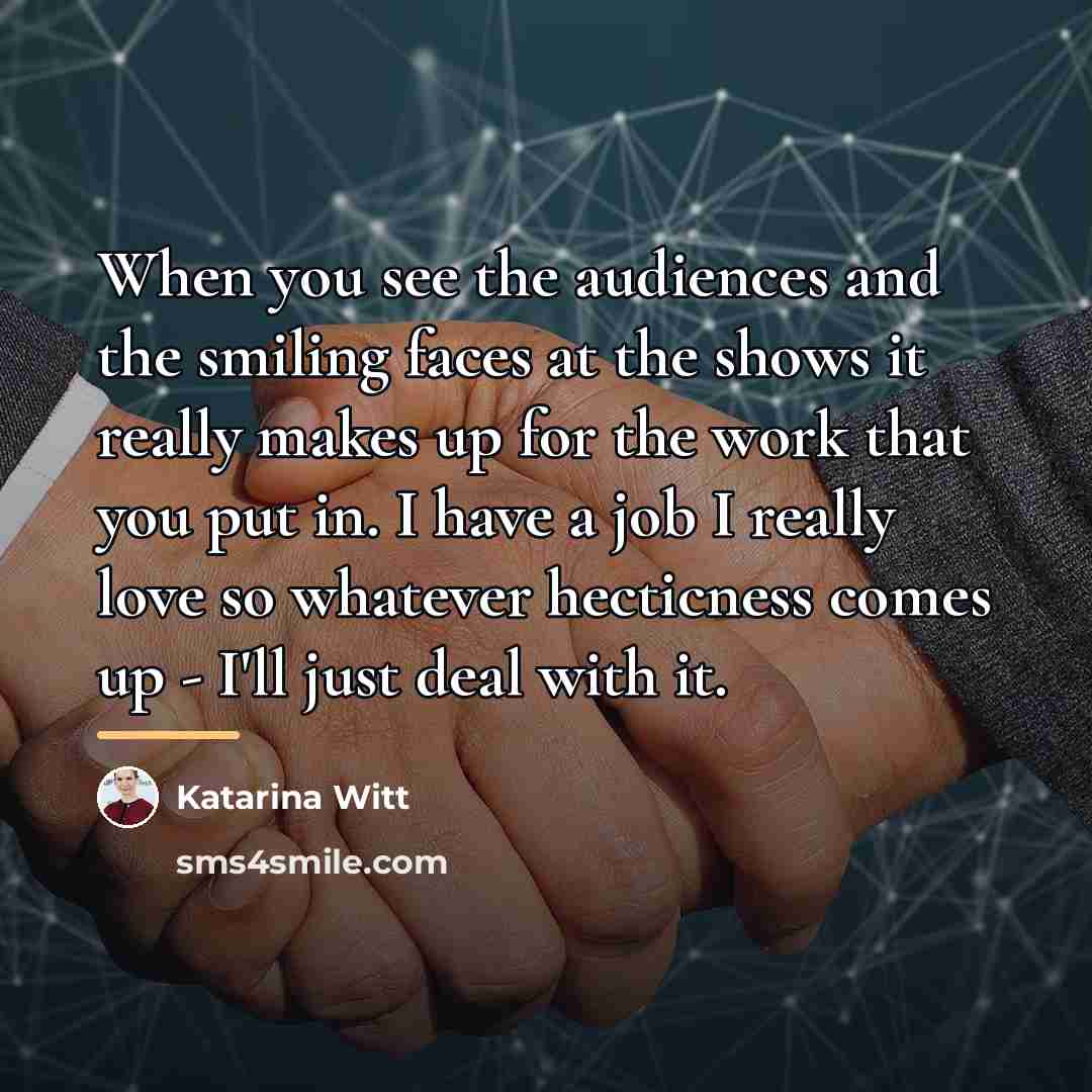 “When you see the audiences and the smiling faces at…” quote by Katarina Witt