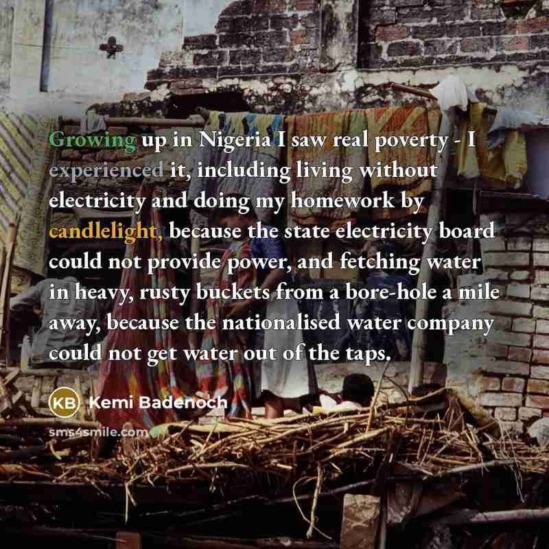 “Growing up in Nigeria I saw real poverty - I…” quote by Kemi Badenoch
