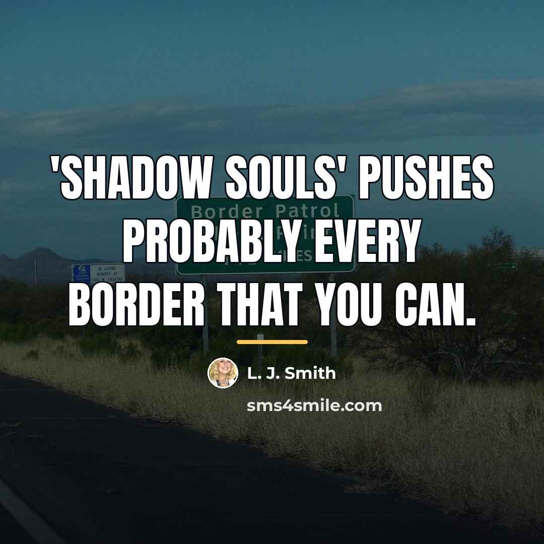“'Shadow Souls' pushes probably every border that you can.…” quote by L. J. Smith