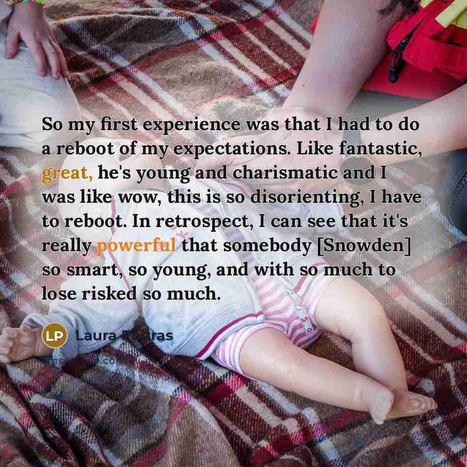 “So my first experience was that I had to do…” quote by Laura Poitras