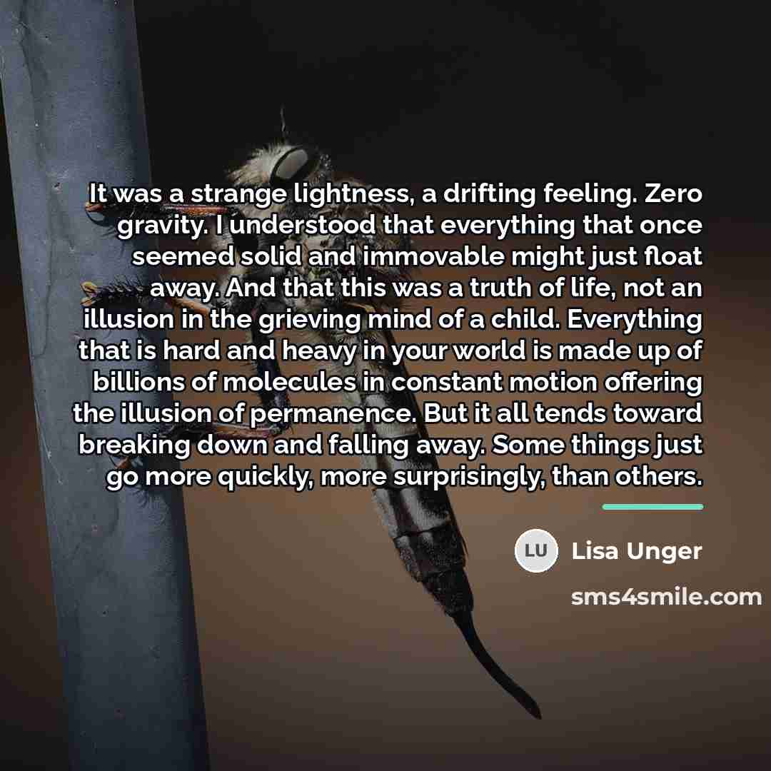 “It was a strange lightness, a drifting feeling. Zero gravity.…” quote by Lisa Unger