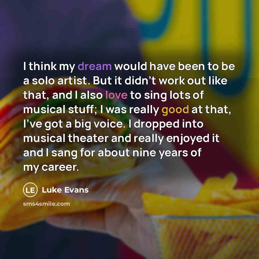 “I think my dream would have been to be a…” quote by Luke Evans