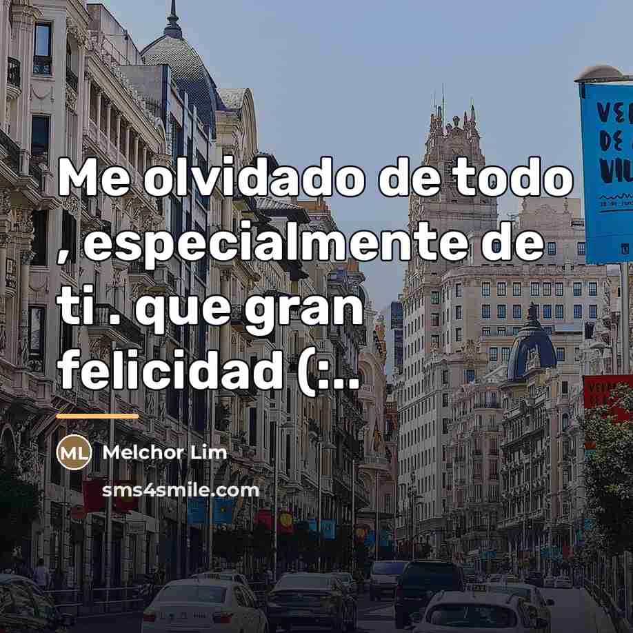 “Me olvidado de todo , especialmente de ti . que…” quote by Melchor Lim