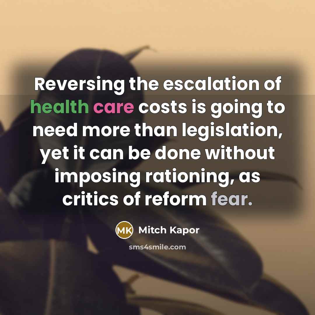 “Reversing the escalation of health care costs is going to…” quote by Mitch Kapor