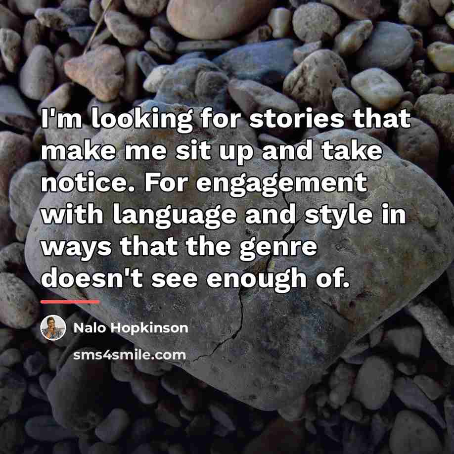 “I'm looking for stories that make me sit up and…” quote by Nalo Hopkinson