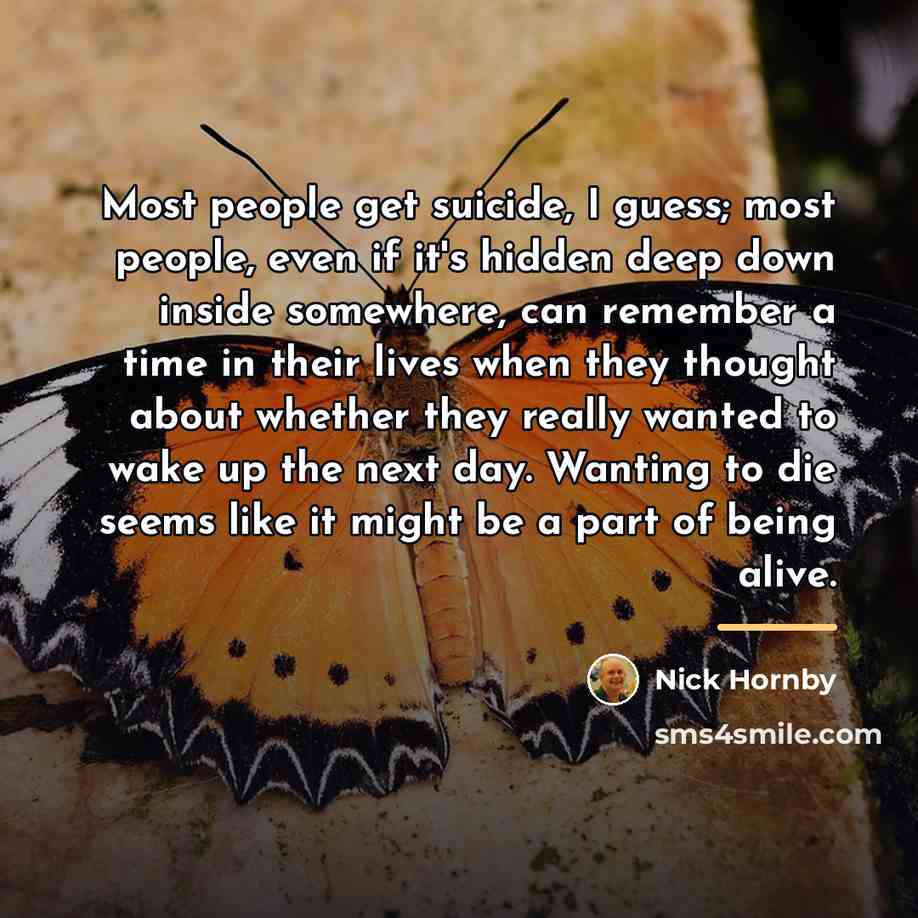 “Most people get suicide, I guess; most people, even if…” quote by Nick Hornby