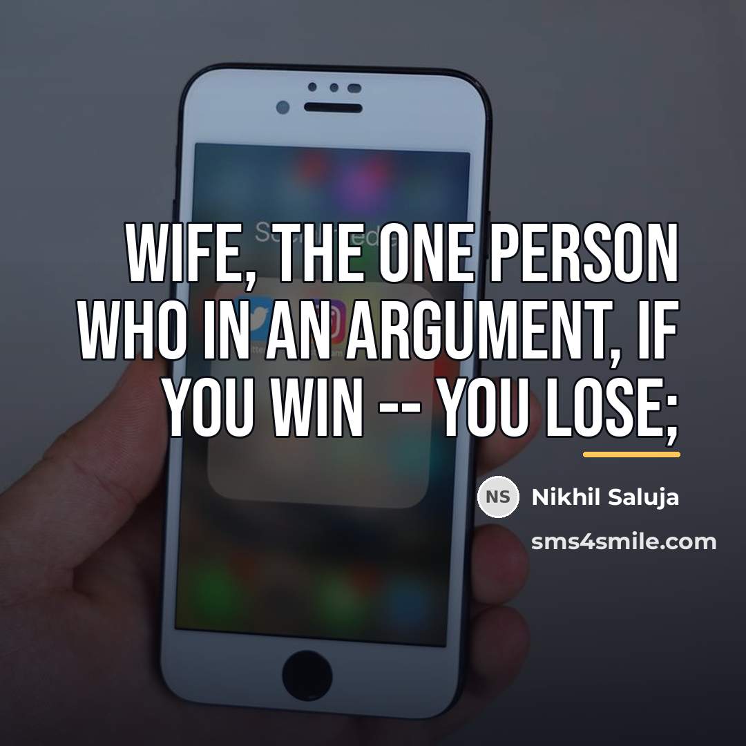 “WIFE, The one person who in an argument, if you…” quote by Nikhil Saluja
