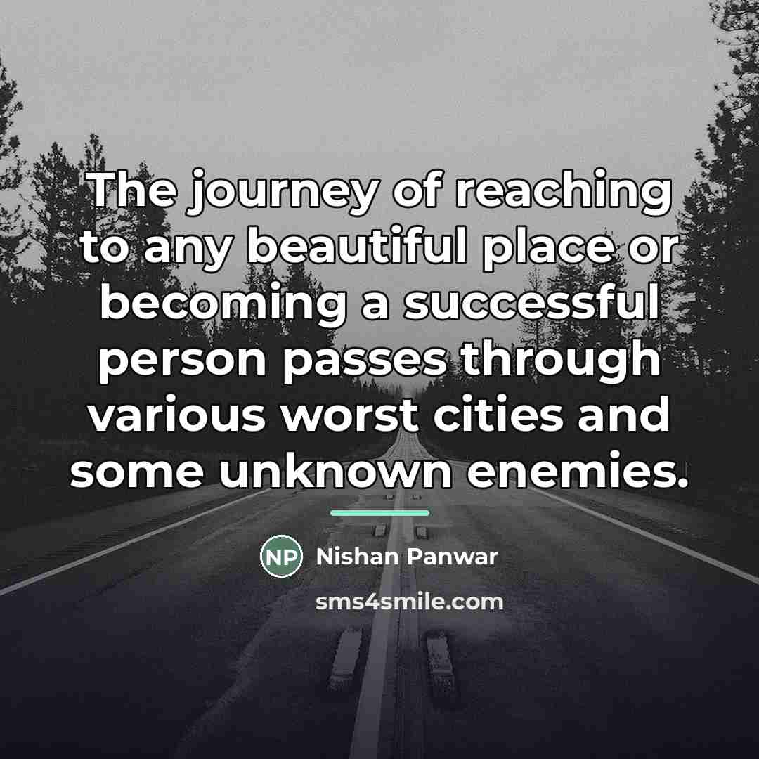 “The journey of reaching to any beautiful place or becoming…” quote by Nishan Panwar