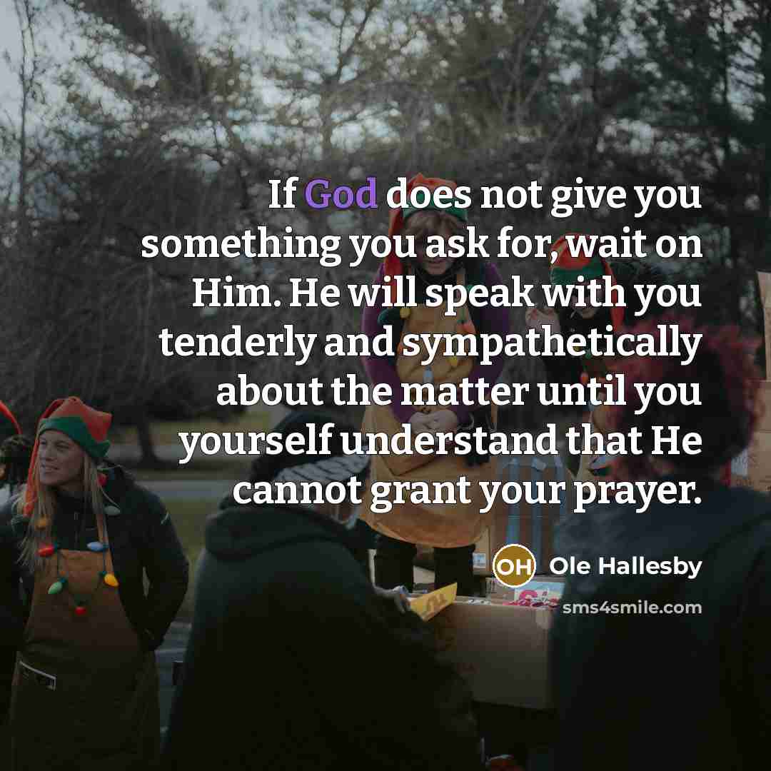 “If God does not give you something you ask for,…” quote by Ole Hallesby
