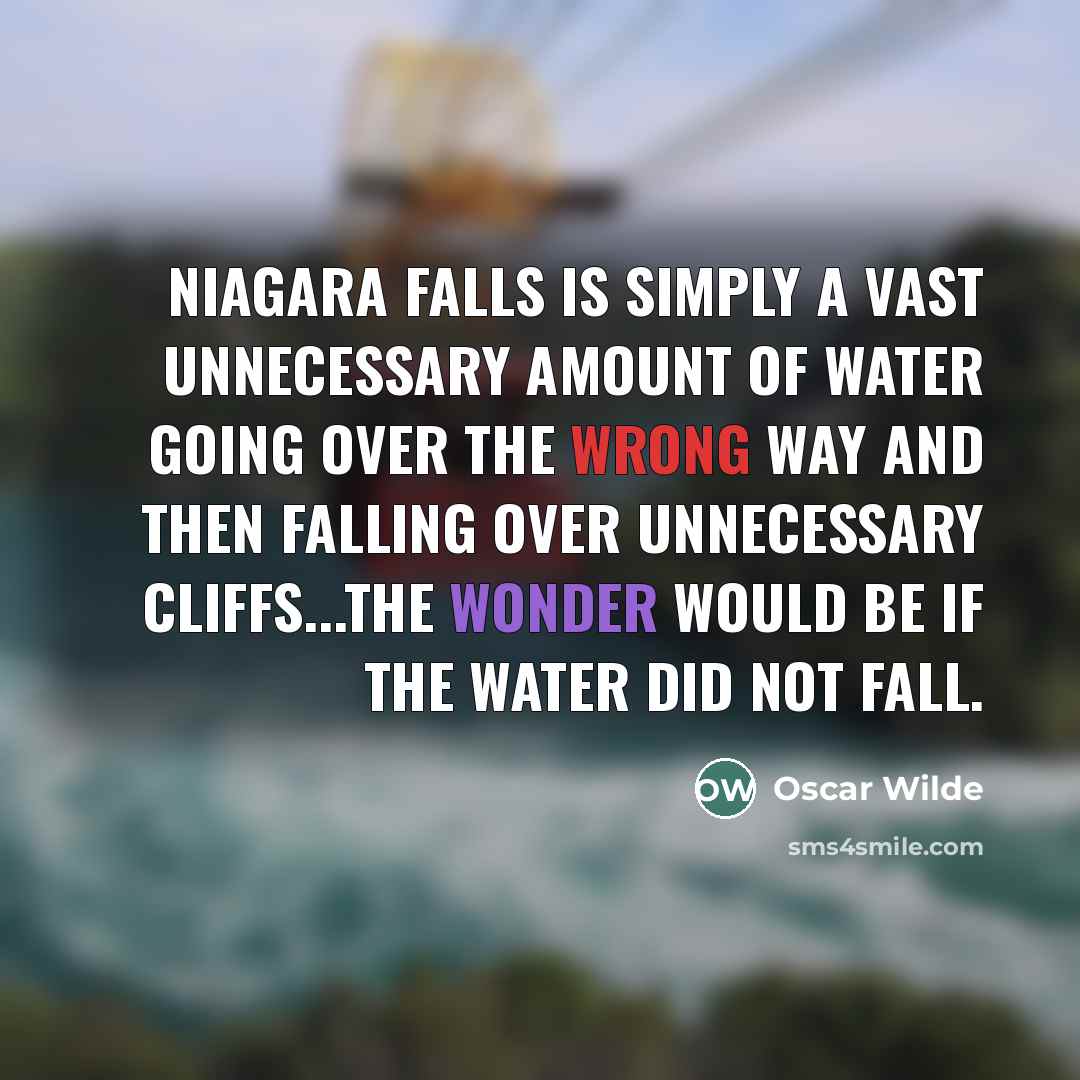 “Niagara Falls is simply a vast unnecessary amount of water…” quote by Oscar Wilde