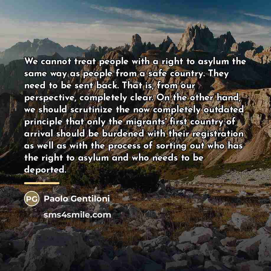 “We cannot treat people with a right to asylum the…” quote by Paolo Gentiloni