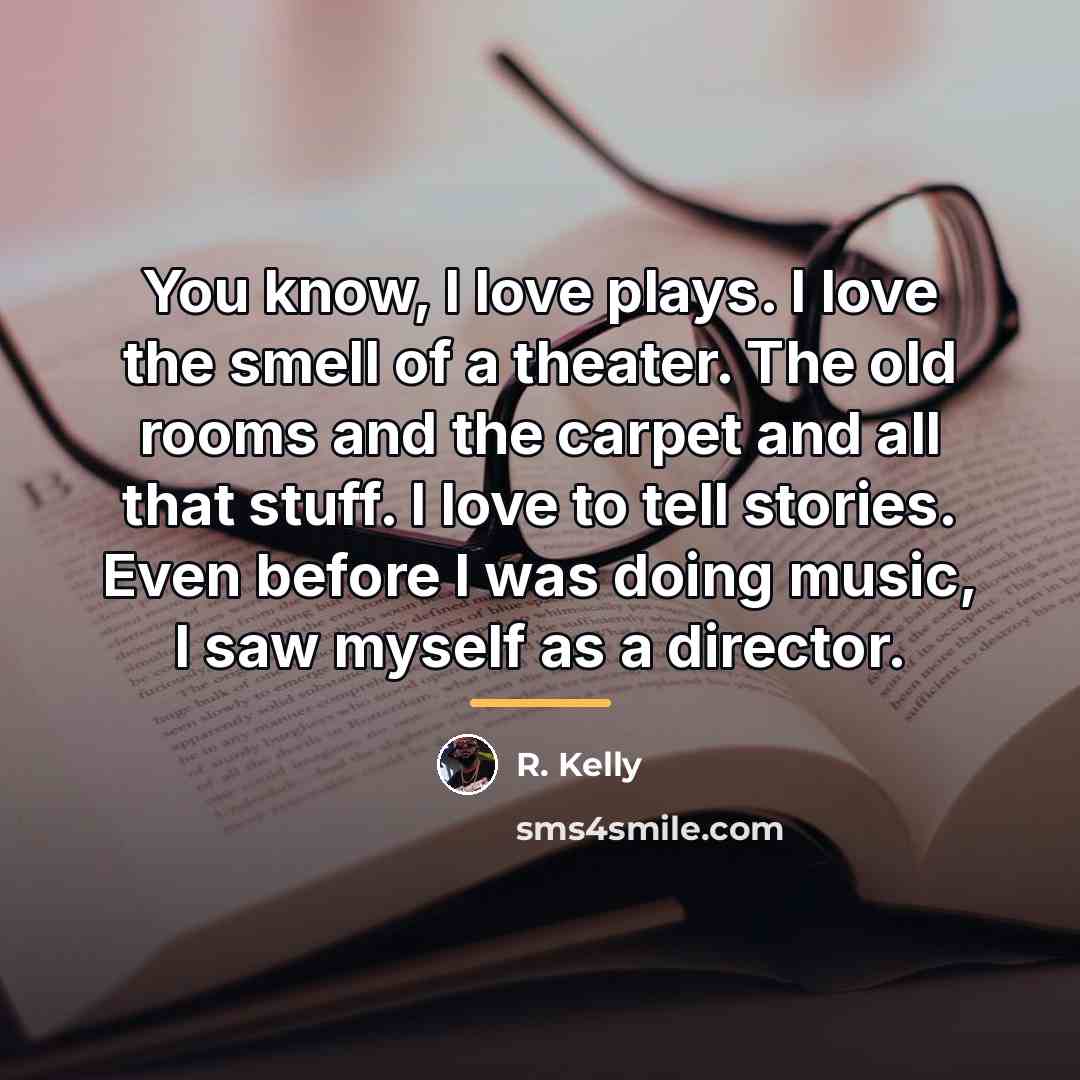 “You know, I love plays. I love the smell of…” quote by R. Kelly