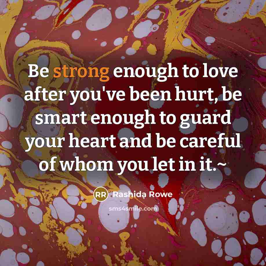 “Be strong enough to love after you've been hurt, be…” quote by Rashida Rowe