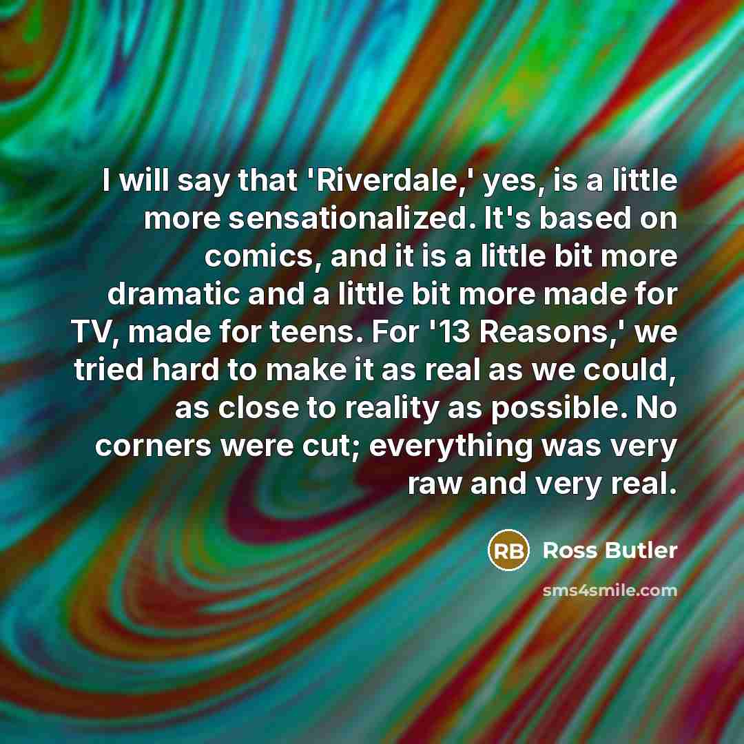 “I will say that 'Riverdale,' yes, is a little more…” quote by Ross Butler