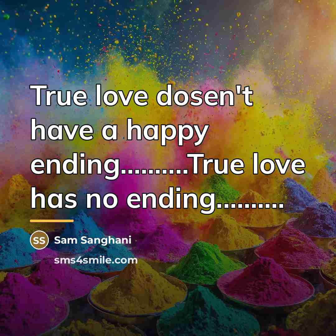 “True love dosen't have a happy ending..........True love has no…” quote by Sam Sanghani