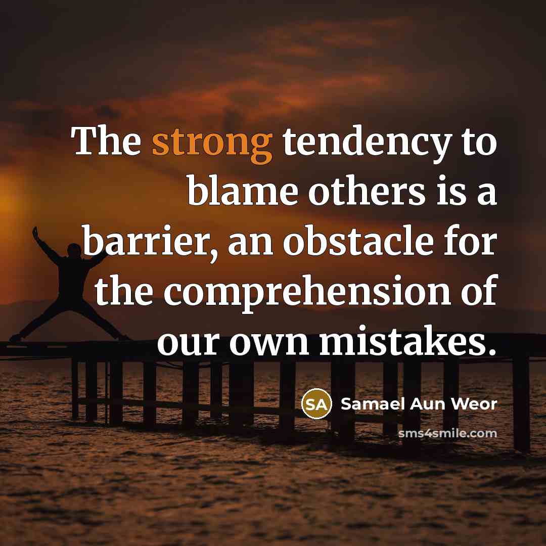 “The strong tendency to blame others is a barrier, an…” quote by Samael Aun Weor