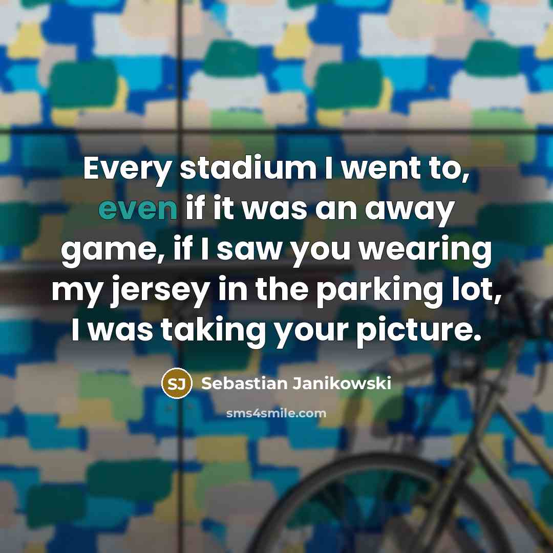 “Every stadium I went to, even if it was an…” quote by Sebastian Janikowski