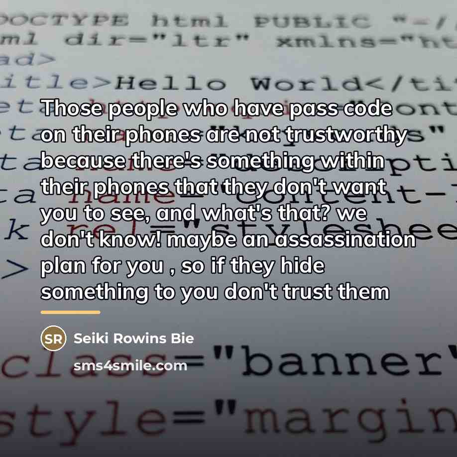 “Those people who have pass code on their phones are…” quote by Seiki Rowins Bie