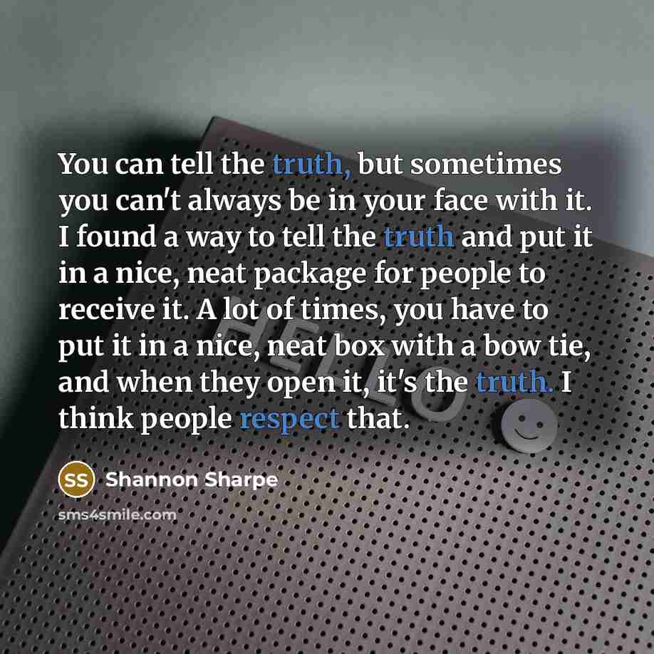 “You can tell the truth, but sometimes you can't always…” quote by Shannon Sharpe