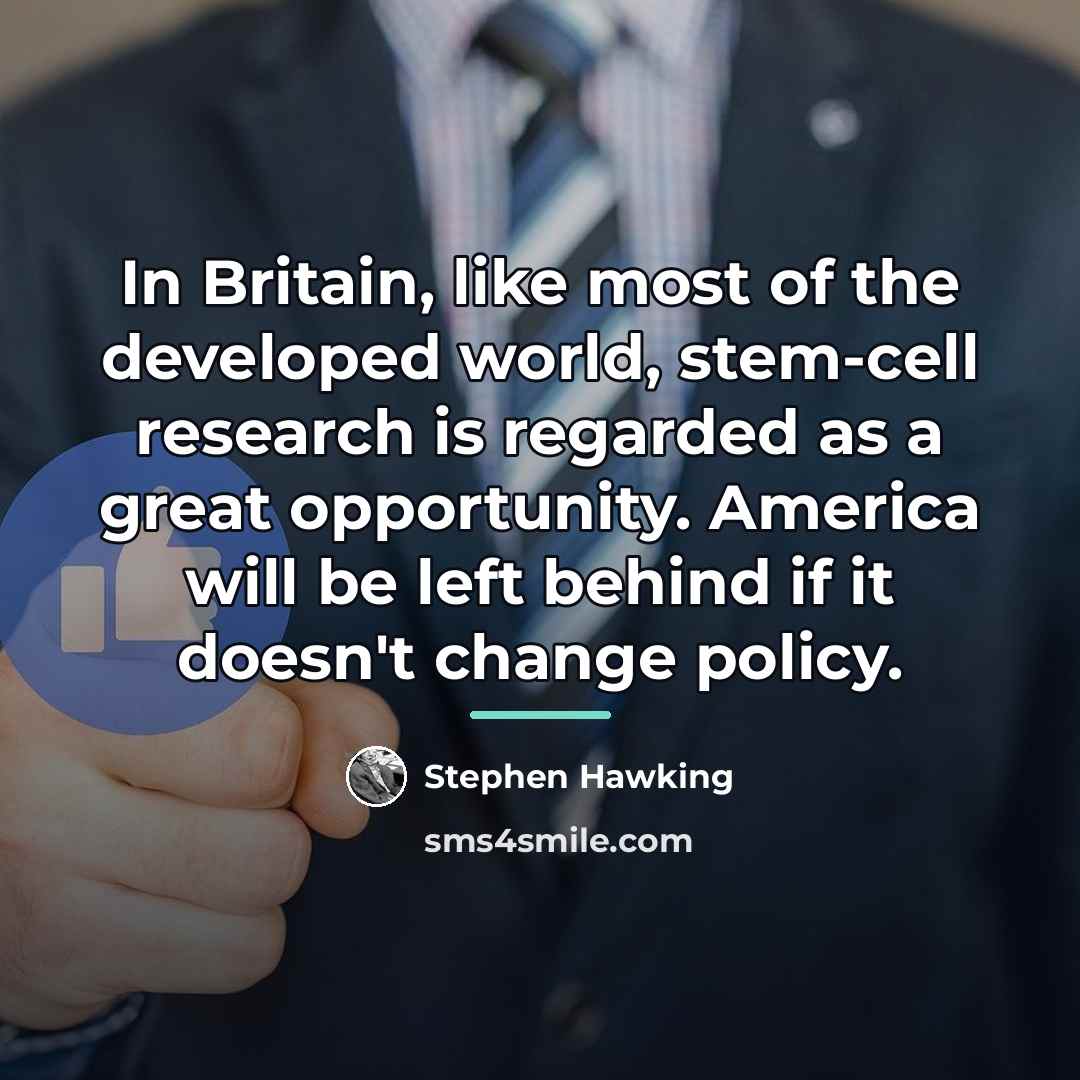 “In Britain, like most of the developed world, stem-cell research…” quote by Stephen Hawking