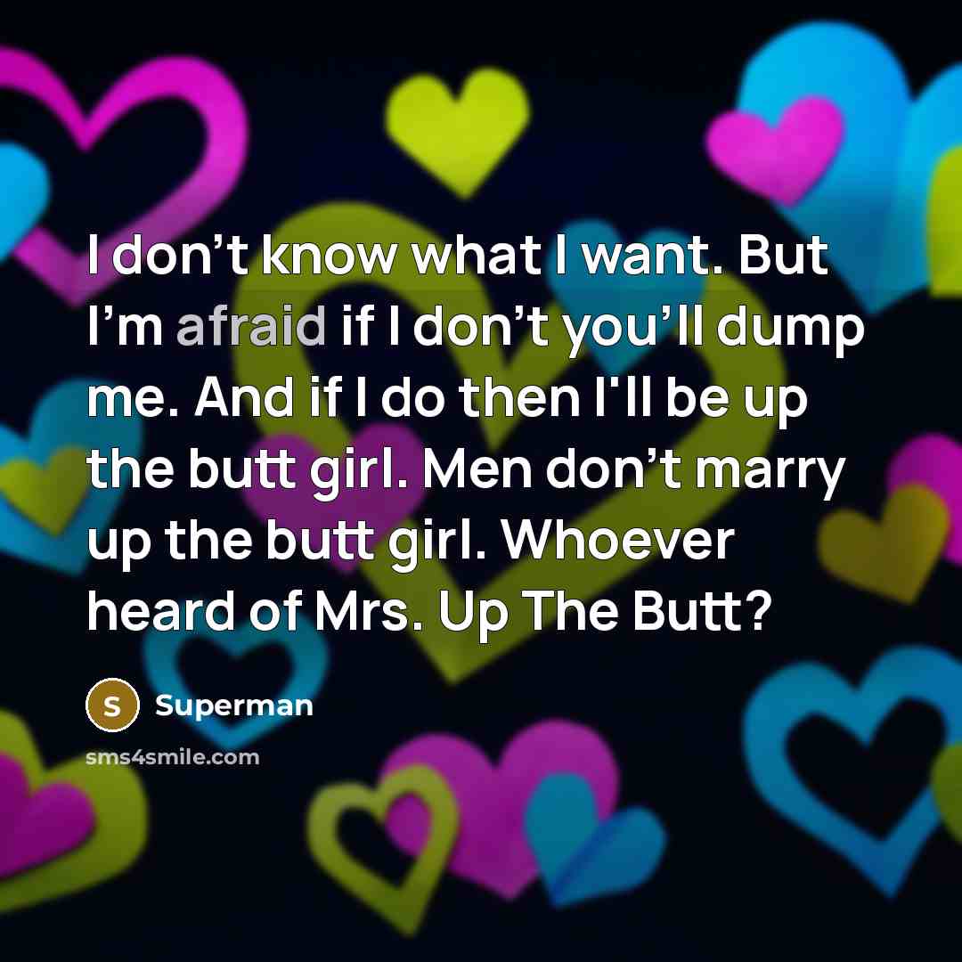 “I don't know what I want. But I'm afraid if…” quote by Superman