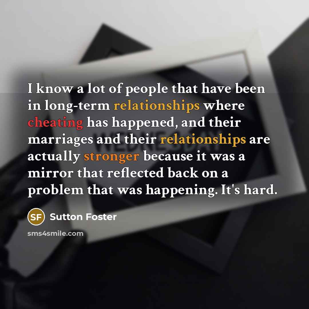 “I know a lot of people that have been in…” quote by Sutton Foster