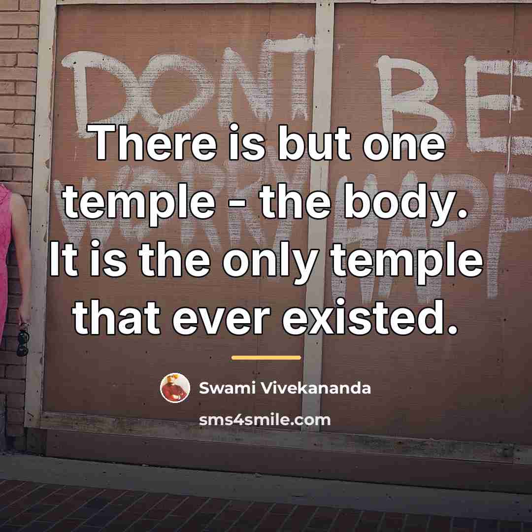 “There is but one temple - the body. It is…” quote by Swami Vivekananda